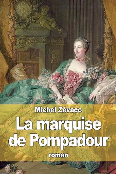 Cover for Michel Zevaco · La Marquise De Pompadour (Paperback Book) (2015)
