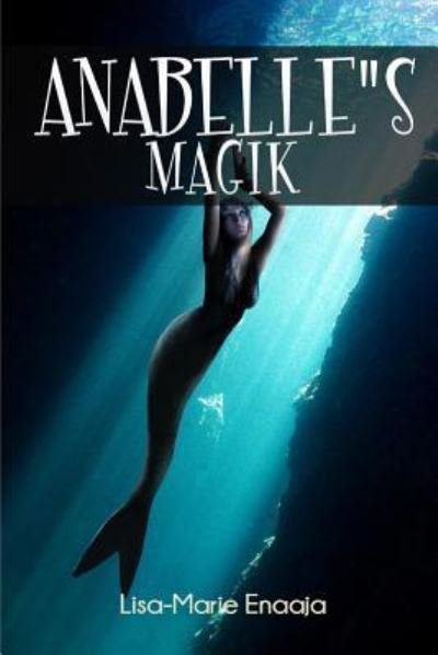 Cover for Lisa-Marie Enaaja E · Anabelle's Magik (Paperback Bog) (2015)
