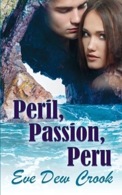 Cover for Eve Dew Crook · Peril, Passion, Peru (Paperback Book) (2015)