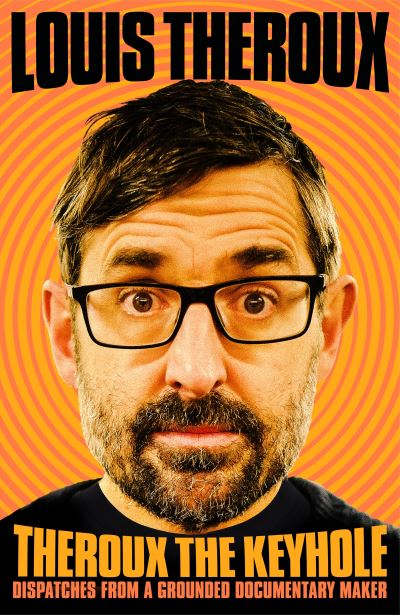 Cover for Louis Theroux · Theroux The Keyhole: Diaries of a Grounded Documentary Maker (Paperback Book) (2021)