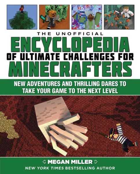 Cover for Megan Miller · The Unofficial Encyclopedia of Ultimate Challenges for Minecrafters: New Adventures and Thrilling Dares to Take Your Game to the Next Level - Encyclopedia for Minecrafters (Hardcover Book) (2019)