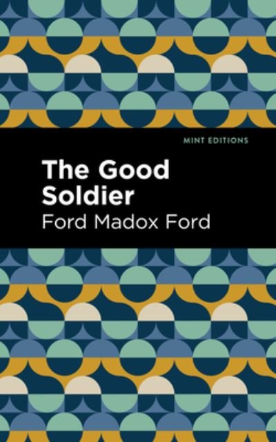 Cover for Ford Madox Ford · The Good Soldier - Mint Editions (Hardcover Book) (2022)