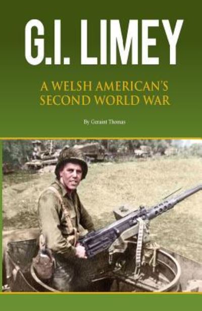 GI Limey - Geraint John Thomas - Bøker - Createspace Independent Publishing Platf - 9781514277423 - 10. august 2015