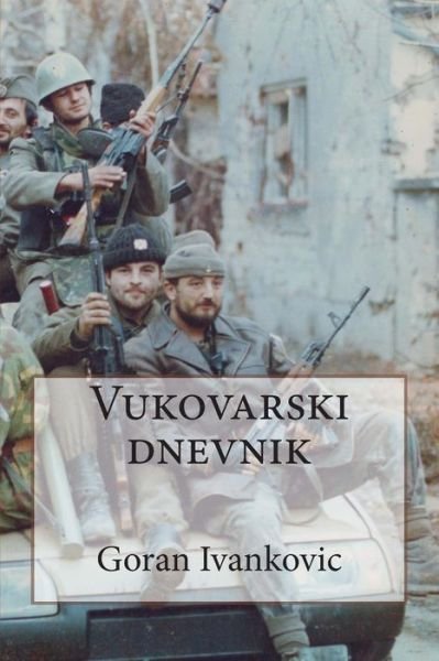 Cover for Goran Ivankovic · Vukovarski Dnevnik (Paperback Book) (2015)
