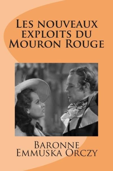 Cover for Md Baronne Emmuska Orczy · Les Nouveaux Exploits Du Mouron Rouge (Paperback Bog) (2015)