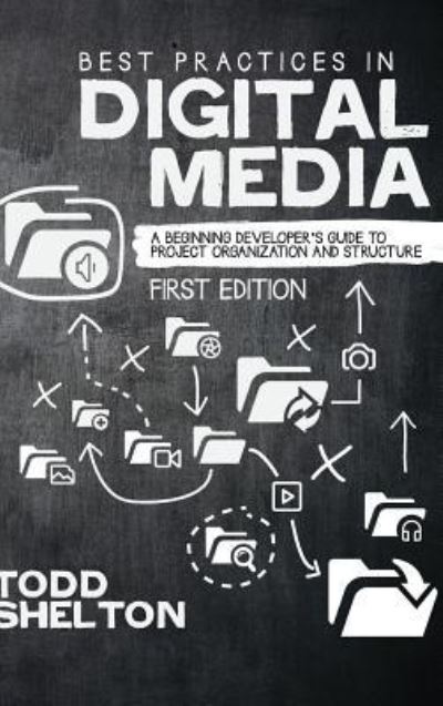 Best Practices in Digital Media - Todd Shelton - Books - Cognella Academic Publishing - 9781516554423 - August 11, 2015