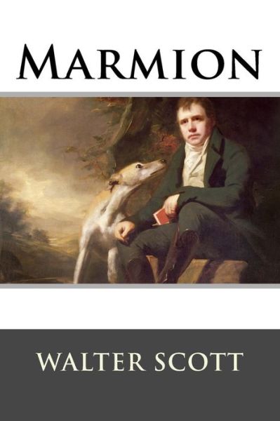 Marmion - Walter Scott - Livros - Createspace Independent Publishing Platf - 9781519243423 - 10 de novembro de 2015