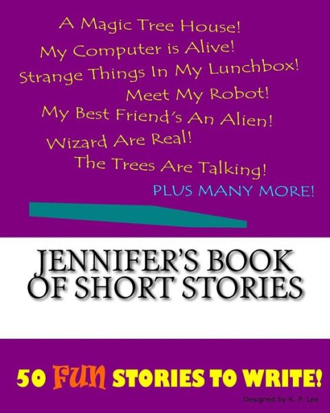 K P Lee · Jennifer's Book Of Short Stories (Paperback Book) (2015)