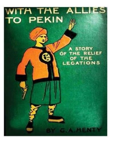 Cover for G a Henty · With the allies to Pekin; a tale of the relief of the legations (1904) G. A. Hen (Paperback Book) (2015)