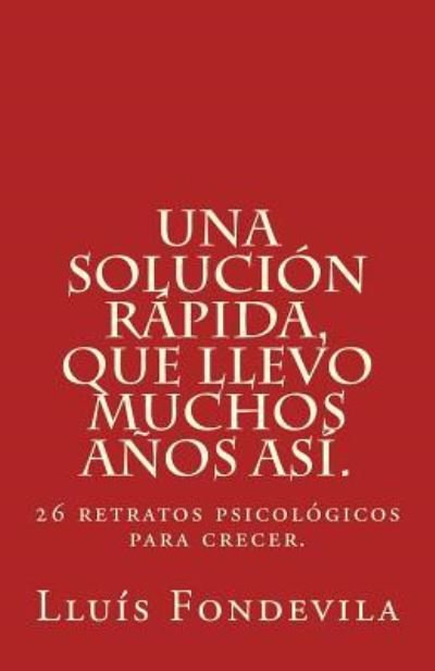 Cover for Lluis Fondevila · Una solucion rapida, que llevo muchos anos asi. (Paperback Book) (2016)