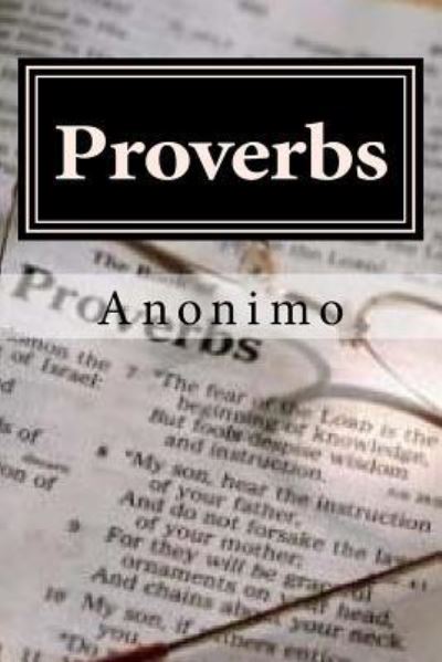 Proverbs - Anonimo - Książki - Createspace Independent Publishing Platf - 9781523934423 - 8 lutego 2016