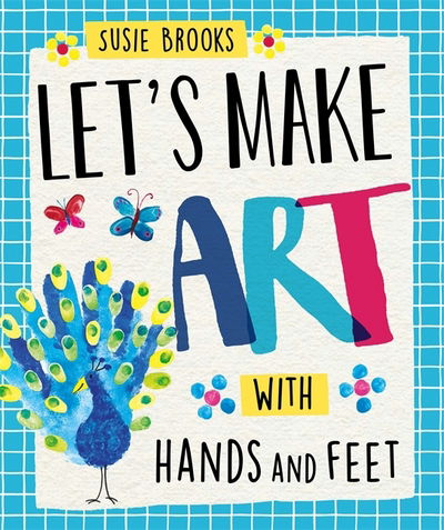 Cover for Susie Brooks · Let's Make Art: With Hands and Feet - Let's Make Art (Taschenbuch) (2019)