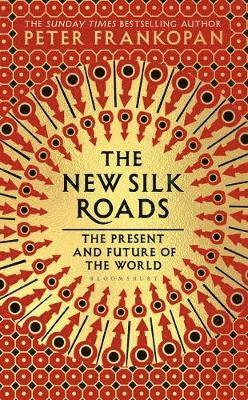 Cover for Professor Peter Frankopan · The New Silk Roads: The Present and Future of the World (Innbunden bok) (2018)