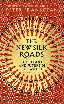 Cover for Professor Peter Frankopan · The New Silk Roads: The Present and Future of the World (Gebundenes Buch) (2018)