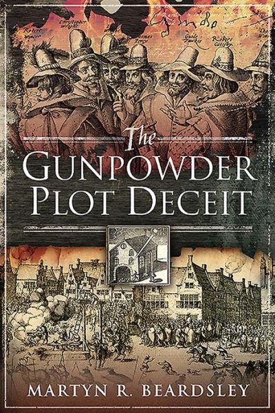 Cover for Martyn R Beardsley · The Gunpowder Plot Deceit (Paperback Book) (2019)