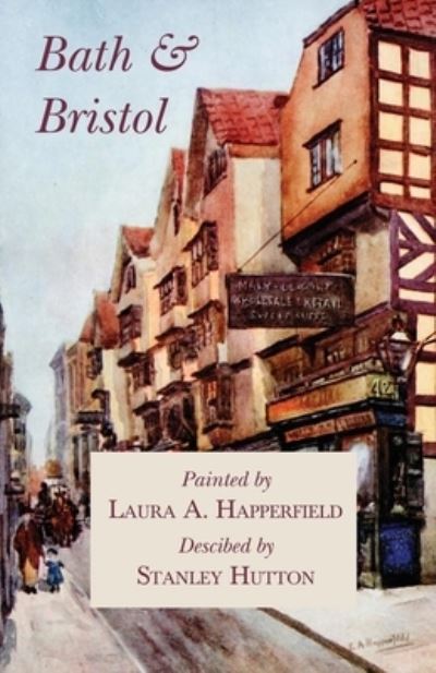 Cover for Stanley Hutton · Bath and Bristol - Painted by Laura A. Happerfield, Descibed by Stanley Hutton (Paperback Book) (2017)