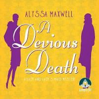 Cover for Alyssa Maxwell · A Devious Death: A Lady and Lady's Maid Mystery Book 3 - Lady and Lady's Maid (Audiobook (CD)) [Unabridged edition] (2019)