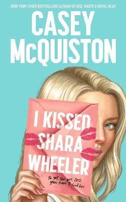 Cover for Casey McQuiston · I Kissed Shara Wheeler (Inbunden Bok) (2022)