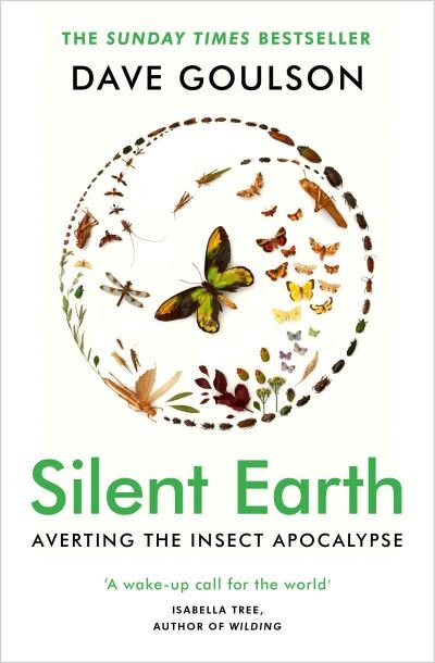 Cover for Dave Goulson · Silent Earth: THE SUNDAY TIMES BESTSELLER (Paperback Bog) (2022)