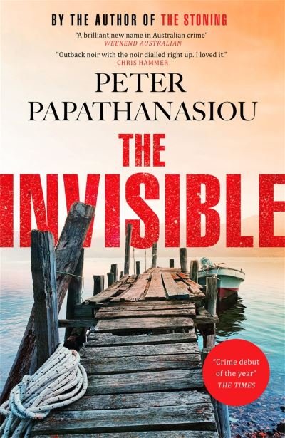 Cover for Peter Papathanasiou · The Invisible: A Greek holiday escape becomes a dark investigation; a thrilling outback noir from the author of THE STONING (Hardcover Book) (2022)
