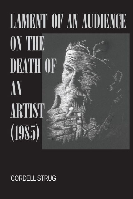 Lament of an Audience on the Death of an Artist: - Cordell Strug - Książki - Resource Publications (CA) - 9781532688423 - 12 czerwca 2019