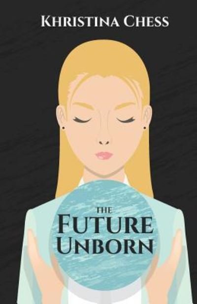 Cover for Khristina Chess · The Future Unborn (Pocketbok) (2016)