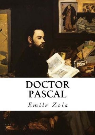 Doctor Pascal - Emile Zola - Books - Createspace Independent Publishing Platf - 9781534796423 - June 20, 2016