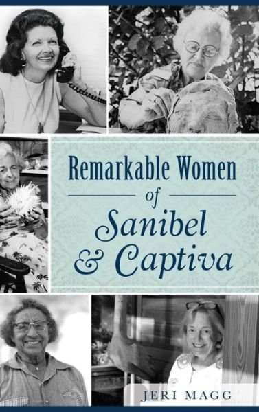 Cover for Jeri Magg · Remarkable Women of Sanibel &amp; Captiva (Hardcover Book) (2016)