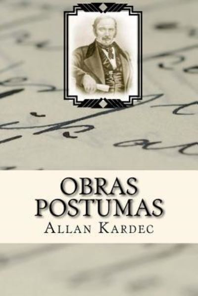 Obras Postumas (Spanish) Edition - Allan Kardec - Books - Createspace Independent Publishing Platf - 9781547033423 - May 30, 2017