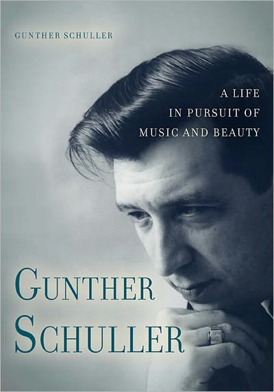 Cover for Gunther Schuller · Gunther Schuller: a Life in Pursuit of Music and Beauty - Eastman Studies in Music (Hardcover Book) (2011)