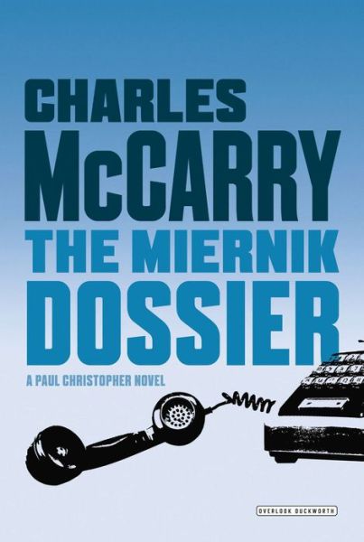 The Miernik Dossier - Charles Mccarry - Books - Overlook Press - 9781585679423 - October 30, 2007