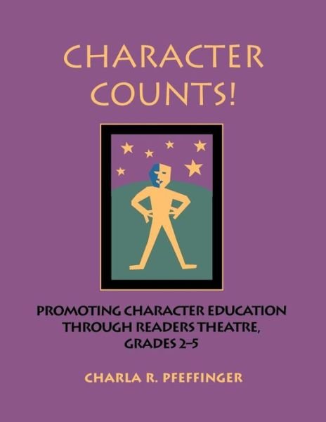 Cover for Pfeffinger, Charla R, · Character Counts!: Promoting Character Education Through Readers Theatre, Grades 2-5 - Readers Theatre (Taschenbuch) (2003)