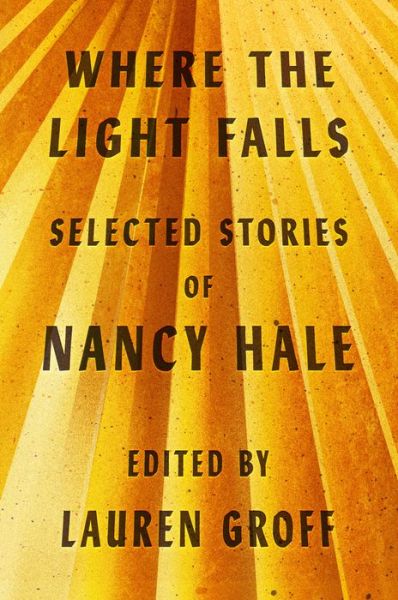 Cover for Nancy Hale · Where the Light Falls: Selected Stories of Nancy Hale (Hardcover Book) (2019)