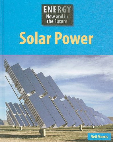 Cover for Neil Morris · Solar Power (Energy Now and in the Future) (Hardcover Book) (2009)