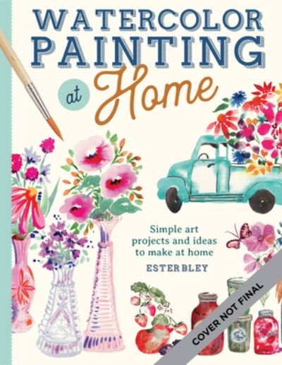 Cover for Bley Hack · Watercolor Painting at Home: Easy-to-follow painting projects inspired by the comforts of home and the colors of the garden - At Home (Pocketbok) (2022)