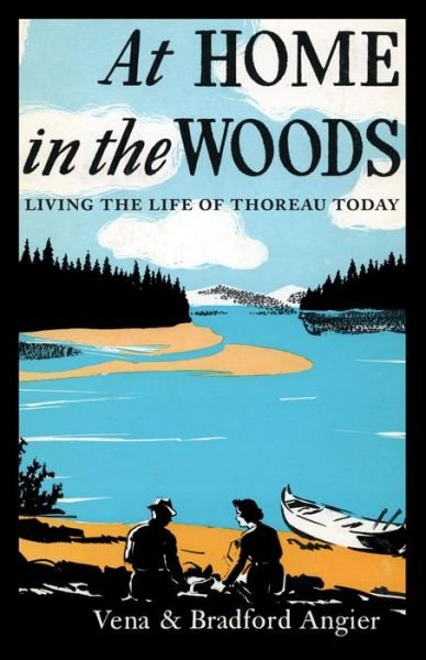 Cover for Bradford Angier · At Home in the Woods: Living the Life of Thoreau Today (Paperback Book) (2015)