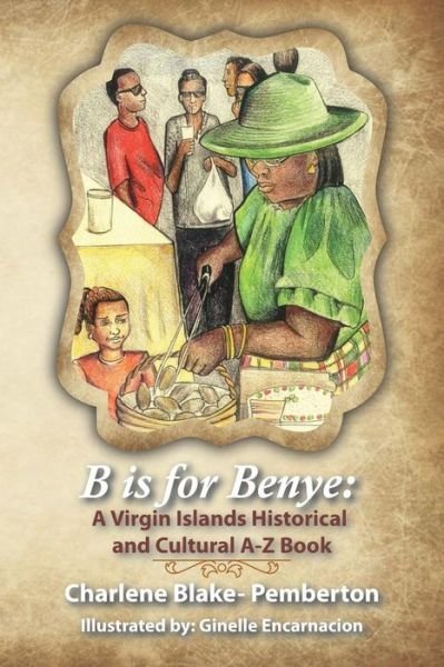 Cover for Charlene Pemberton · B is for Benye: a Virgin Islands Historical and Cultural Book (Pocketbok) (2015)
