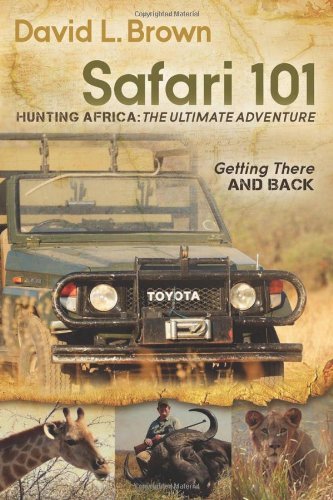 Cover for David L. Brown · Safari 101 Hunting Africa: The Ultimate Adventure: Getting There and Back (Paperback Bog) (2012)