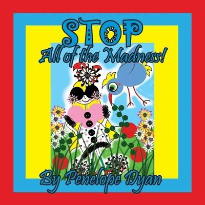 Stop All of the Madness! - Penelope Dyan - Książki - Bellissima Publishing - 9781614775423 - 31 sierpnia 2021