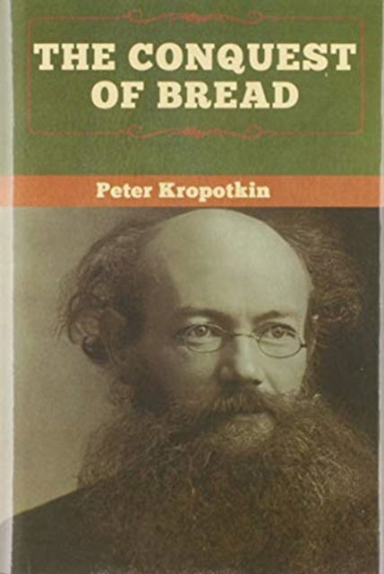 Cover for Peter Kropotkin · The Conquest of Bread (Hardcover Book) (2020)