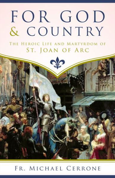 Cover for Fr Michael J Cerrone · For God and Country the Heroic Life and Martyrdom of St. Joan of Arc (Paperback Book) (2015)