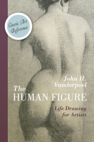 Cover for John H Vanderpoel · The Human Figure (Dover Anatomy for Artists) (Hardcover Book) [Reprint edition] (2016)