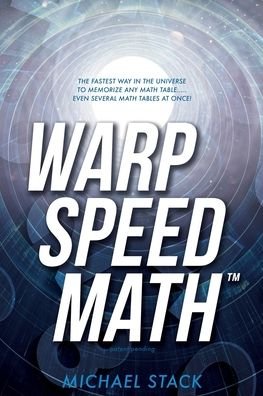 Cover for Michael Stack · Warp Speed Math (Tm): The fastest way in the universe to memorize any math table.....even several math tables at once! (Paperback Book) (2020)