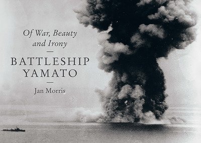 Cover for Jan Morris · Battleship Yamato: Of War, Beauty and Irony (Hardcover Book) (2024)