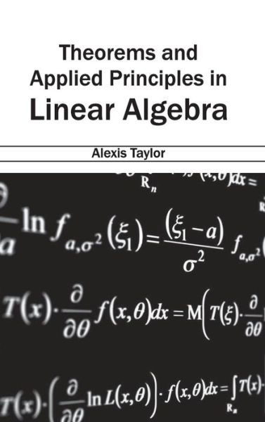 Cover for Alexis Taylor · Theorems and Applied Principles in Linear Algebra (Hardcover bog) (2015)