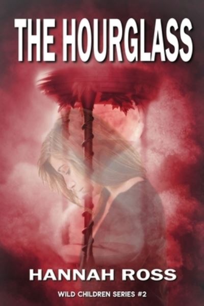 The Hourglass - Hannah Ross - Books - Mason Marshall Press - 9781632470423 - September 15, 2018