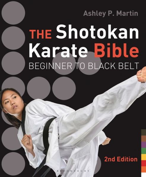 Cover for Ashley P. Martin · The Shotokan Karate Bible 2nd edition : Beginner to Black Belt (Paperback Book) (2016)