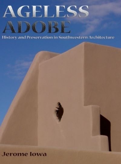 Cover for Jerome Iowa · Ageless Adobe (Book) (2005)