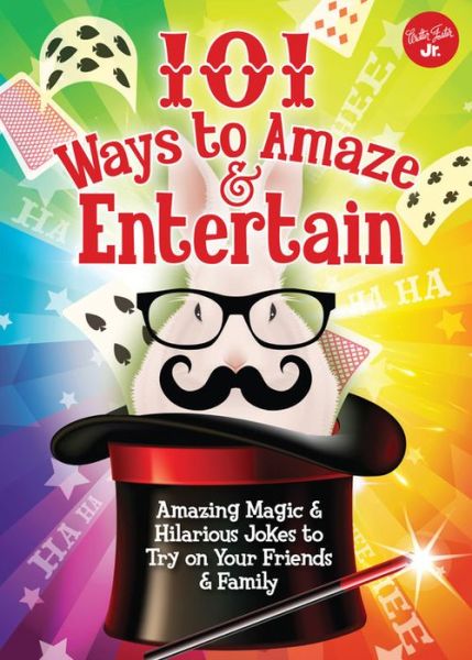 Cover for Peter Gross · 101 Ways to Amaze &amp; Entertain: Amazing Magic &amp; Hilarious Jokes to Try on Your Friends &amp; Family - 101 Things (Paperback Book) (2015)