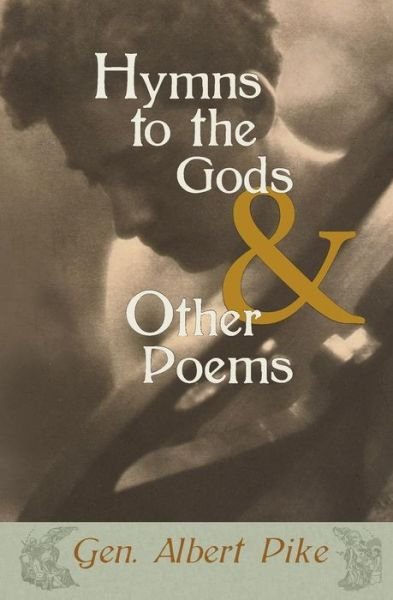 Cover for Gen. Albert Pike · Hymns to the Gods &amp; Other Poems (Pocketbok) (2014)